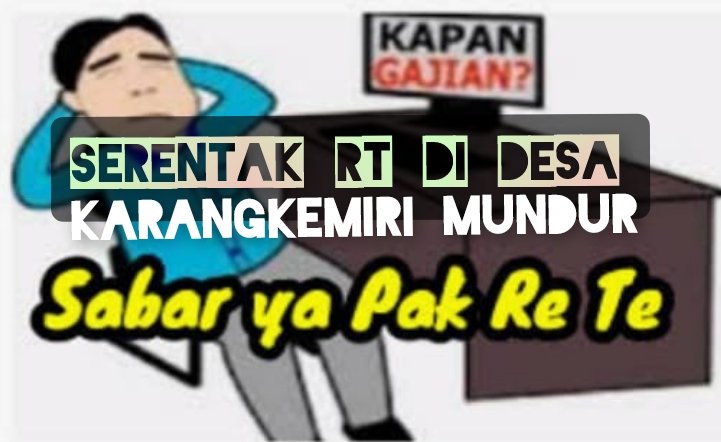 Serentak 13 Rt Di Desa Karangkemiri Mundur, Diduga Haknya Tidak Terpen