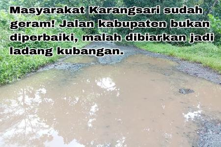 Warga desa Karangsari keluhkan jalan rusak tak kunjung diperbaiki PemD